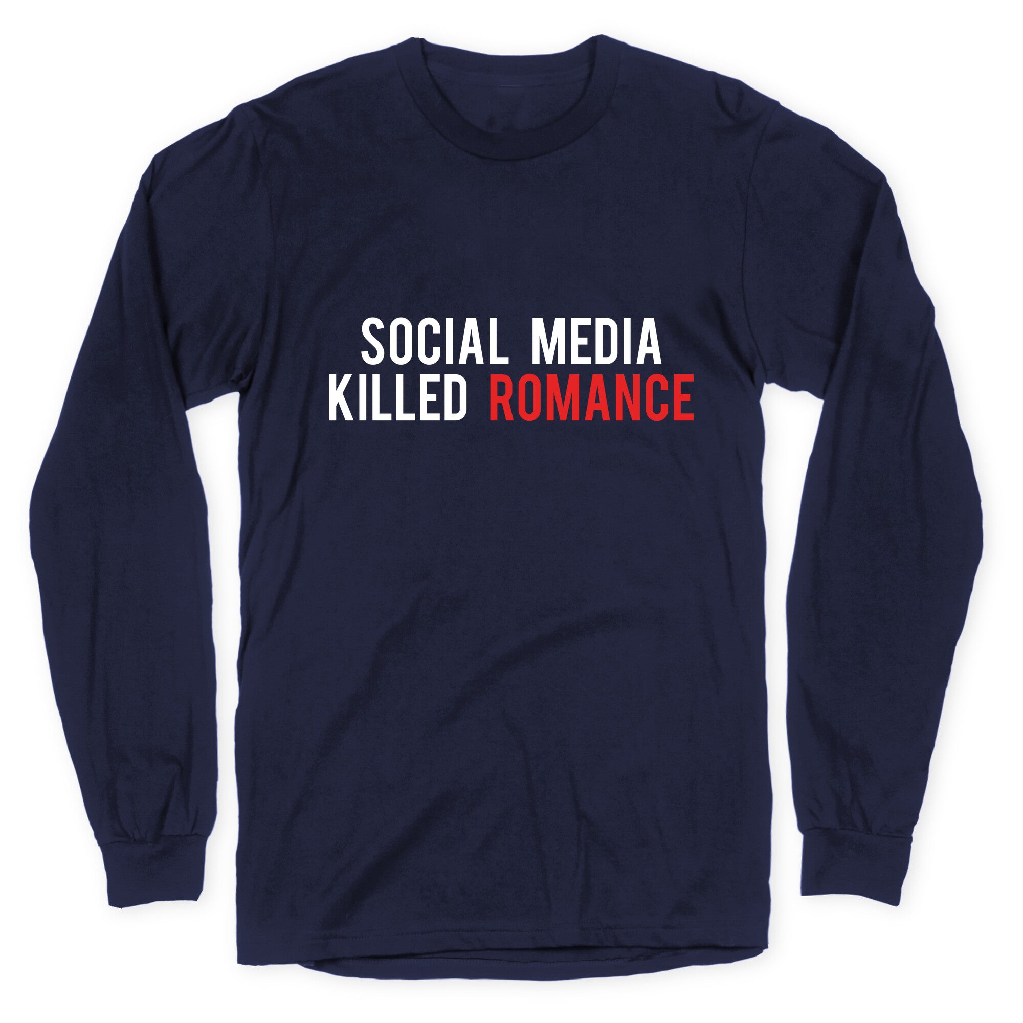 Social Media Killed Romance Longsleeve Tee